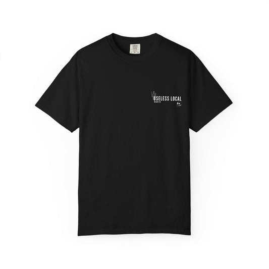 Useless Local Unisex Garment-Dyed T-shirt | Casual Wear, Street Style, Comfortable Tee, Gift Idea, Everyday Essentials