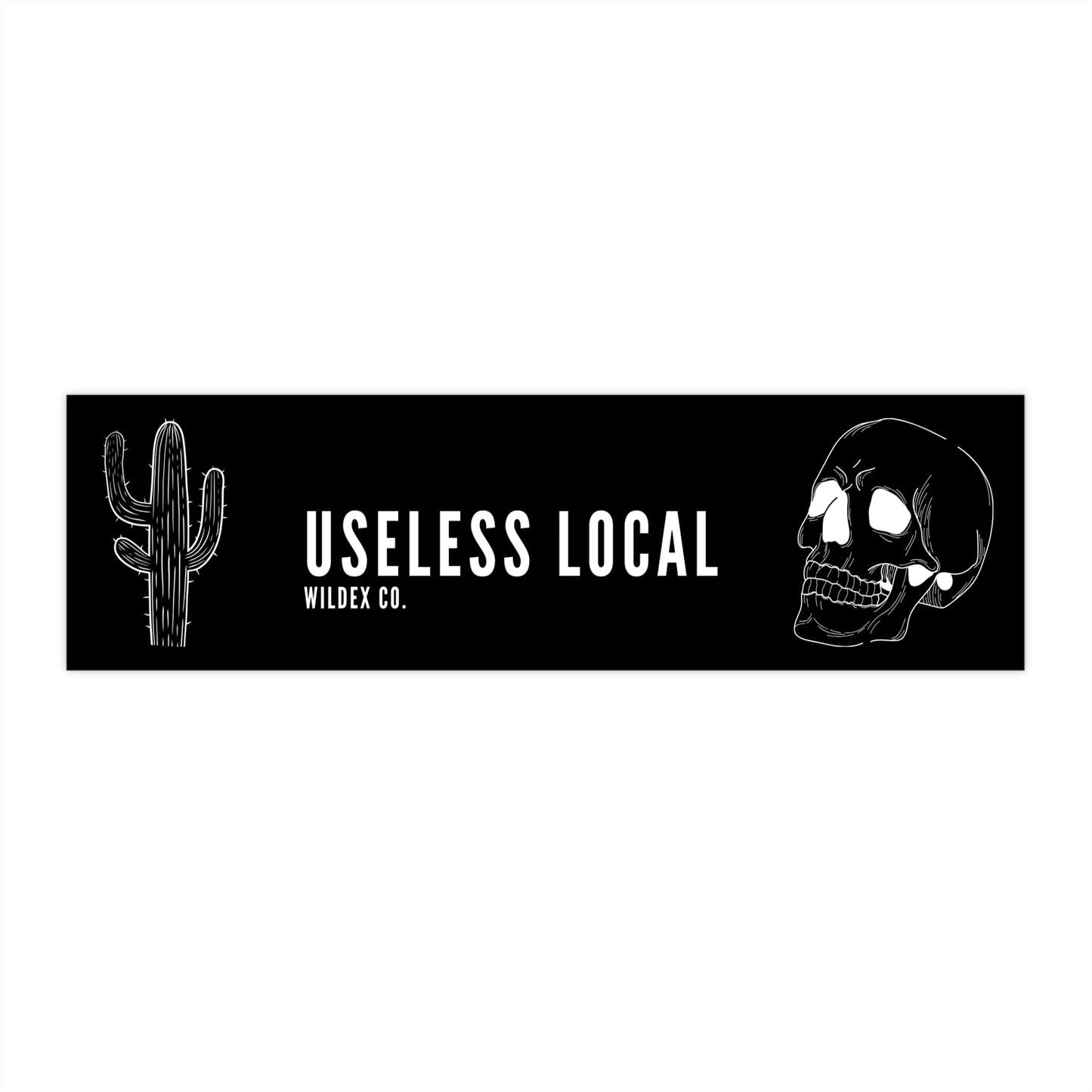 WildEx Co.Useless Local bumper sticker
